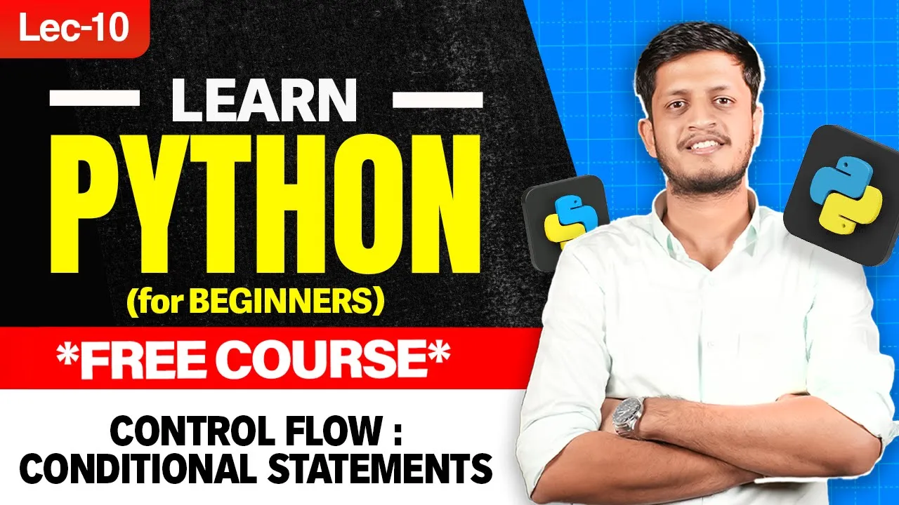 Lec 10 :Control Flow: Conditional Statements | Data Types & Control Statements | Python for free