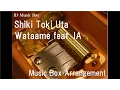 Shiki Toki Uta/Wataame feat. IA [Music Box]