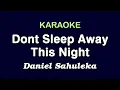 Download Lagu DON’T SLEEP AWAY THIS NIGHT - Daniel Sahuleka | KARAOKE