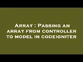 Array Passing an array from controller to model in codeigniter