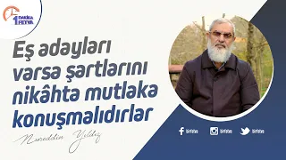 Eş adayları varsa şartlarını nikâhta mutlaka konuşmalıdırlar