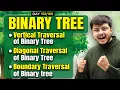 Binary Tree Traversal Vertical Traversal of Binary Tree Diagonal Traversal Boundary Traversal