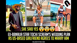 she said yes ex bbnaija star tochi screams wedding plan as us based girlfriend agrees to marry him