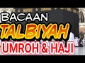 Bacaan Talbiyah Umroh/Umroh dan Haji