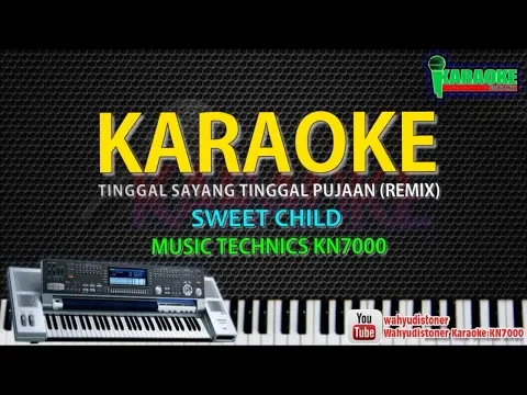 Download MP3 Karaoke DJ Kenangan REMIX KN7000 Cover (SWEET CHILD) Tinggal Sayang Tinggallah Pujaan MIX HD Qu