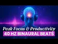 40 Hz Ultra Productivity Binaural Beats Gamma Waves for Peak Focus Concentration