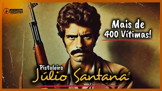Júlio Santana: The Saga of the Country's Most Notorious Gunslinger