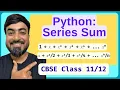Python Program Calculate Series Sum Beginner Python Coding CBSE Class 11 12
