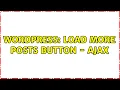 Wordpress Load More Posts Button - AJAX