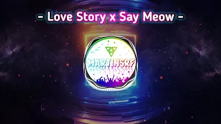 Download DJ LOVE STORY X SAY MEOW (TikTok Challenge) fyp FULL BASS MP3