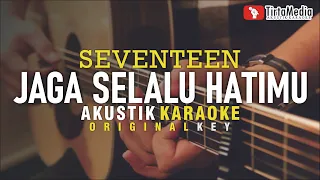 Download jaga selalu hatimu - seventeen (akustik karaoke) MP3