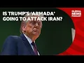Lagu Is Trump's 'armada' going to attack Iran? | Global News Podcast