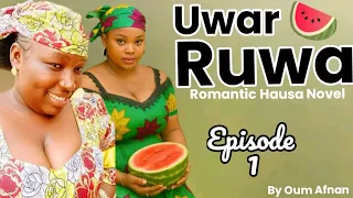 uwar ruwa kankana kashi na 1 real romantic hausa novel