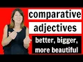 Comparative Adjectives - better bigger more beautiful