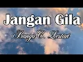 Download Lagu Jangan Gila - Bunga C  Lestari || LIRIK