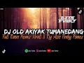 Download Lagu Dj Old Akiyak Tumanedang Full Bass Remix Virall || By Azis Fvnky Rimex