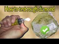 how to test rough diamonds at home