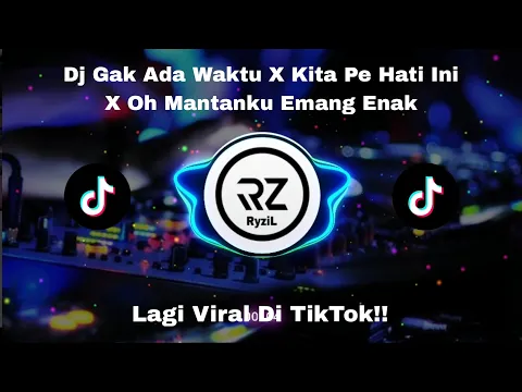 Download MP3 Dj Gak Ada Waktu Beib X Kita  Pe Hati Ini X Oh Mantanku Emang Enak Viral TikTok!!