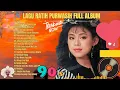 Download Lagu Ratih Purwasih Full Album Terbaik 💖 Lagu Nostalgia Cinta Sepanjang Masa 🎶 Tembang Kenangan Lawas