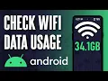 How to Check WiFi Data Usage on Android Phone Updated