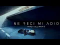 Lagu MIRZA SELIMOVIĆ - NE RECI MI ADIO (OFFICIAL VIDEO)