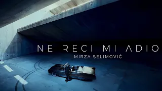 mirza selimovi ne reci mi adio official video 