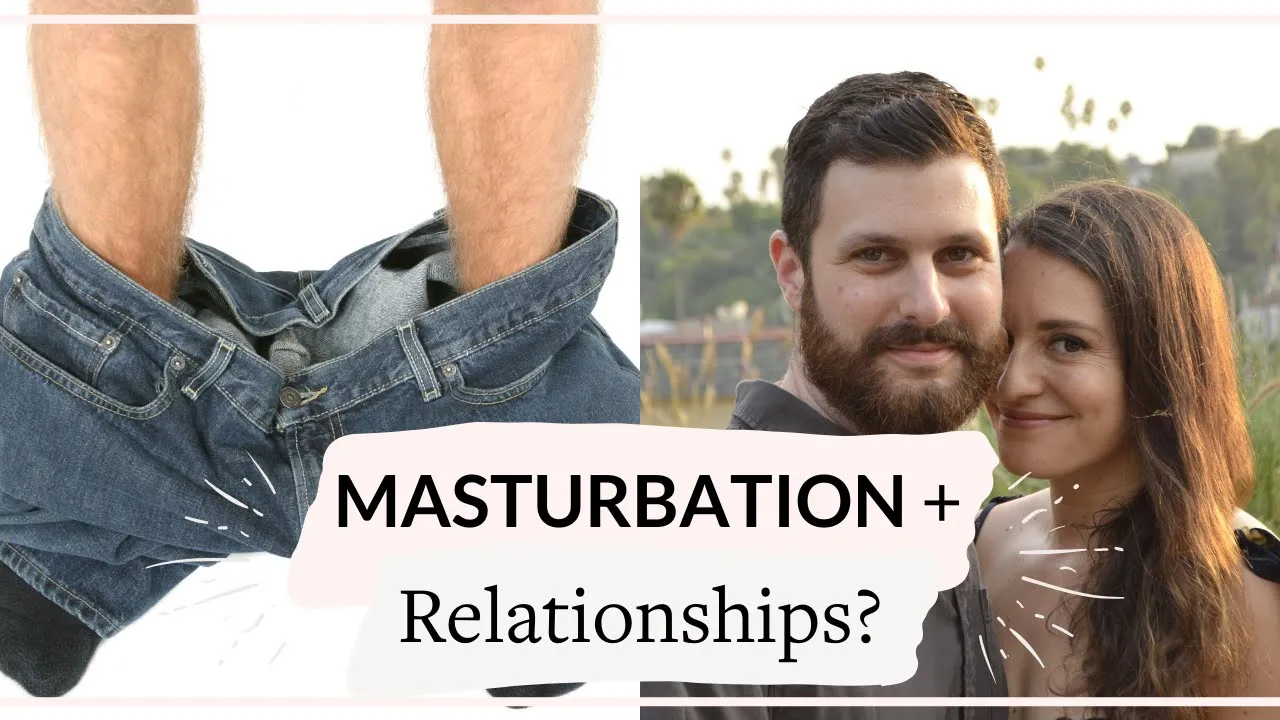 Masturbation In Relationships? - A SEX Therapist's Guidelines for Self Pleasure