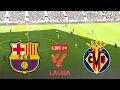LIVE Barcelona vs Villarreal La Liga 2026 Full Match Streaming - PES 21 Simulation Gameplay