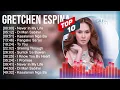Lagu Gretchen Espina 2023 MIX ~ Top 10 Best Songs ~ Greatest Hits ~ Full Album