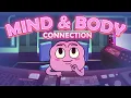 Your Mind and Body are CONNECTED