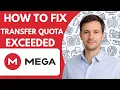 How to Fix MEGA Transfer Quota Exceeded Full Guide 2026
