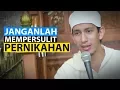 Download Lagu JANGAN MEMPERSULIT PERNIKAHAN - Habib Muhammad Bin Anies Shahab