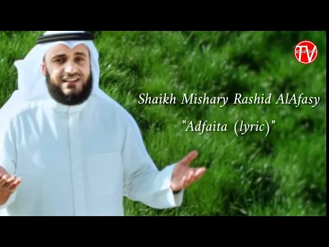 Download MP3 Shaikh Mishary Rashid Al-Afasy - Adfaita (lyric)