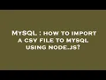 MySQL how to import a csv file to mysql using node js