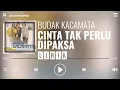 Download Lagu Budak Kacamata - Cinta Tak Perlu Dipaksa [Lirik]