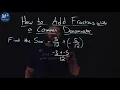 How to Add Fractions with a Common Denominator - - Part 5 of 5 Minute Math