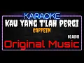 Download Lagu Karaoke Kau Yang T'lah Pergi ( Original Music ) HQ Audio - Caffein