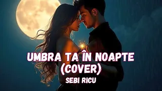 sebi ricu umbra ta n noapte cover pop dance 2025 