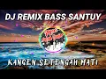 Download Lagu DJ KANGEN SETENGAH MATI REMIX BASS SANTUY | MAS POLENK JR