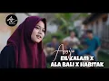 Lagu Eil Kalam x ala Bali x habitak - Cover Anisa 