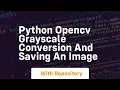 Python opencv grayscale conversion and saving an image