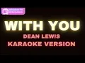 With You - Dean Lewis (Karaoke Version)