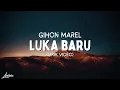 Download Lagu Gihon Marel - Luka Baru (Lirik Video) | LIRIK TIMUR TERBARU (2023)