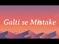 Download Lagu Galti Se Mistake (Lyrics) | Ranbir, Katrina | Pritam, Arijit, Amit | Amitabh B