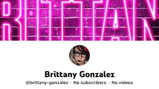 brittany-gonzalez new YouTube New everything