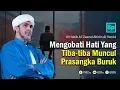 Download Lagu Sering Tiba-tiba Muncul Prasangka Buruk | Habib Ali Zaenal Abidin Al Hamid