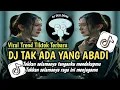 Lagu DJ TAKKAN SELAMANYA TANGANKU MENDEKAPMU || DJ TAK ADA YANG ABADI VIRAL TREND TIKTOK TERBARU