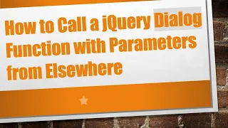 How to Call a jQuery Dialog Function with Parameters from Elsewhere