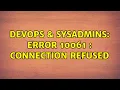 DevOps SysAdmins Error 10061 Connection refused 2 Solutions