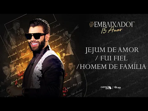 Clipe de Jejum de Amor / Fui Fiel / Homem de Família - Gusttavo Lima